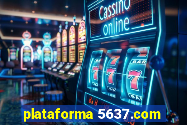 plataforma 5637.com